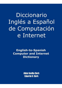 English-To-Spanish Computer and Internet Dictionary