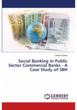 Social Banking in Public Sector Commercial Banks - A Case Study of SBH