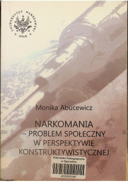 Narkomania - problem społeczny w perspektywie konstruktywistycznej