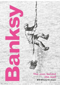 Banksy: The Man behind the Wall