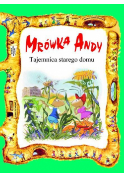 Mrówka Andy. Tajemnica starego domu