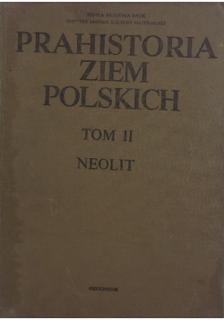 Prahistoria ziem Polskich tom II Neolit