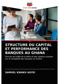 Structure Du Capital Et Performance Des Banques Au Ghana