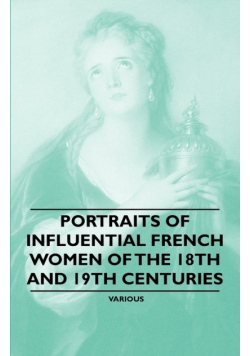 Portraits of Influential French Women of the 18th and 19th Centuries