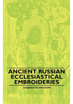 Ancient Russian Ecclesiastical Embroideries