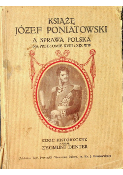 Książę Józef Poniatowski a sprawa Polska na przełomie XVIII i XIX w 1928 r.