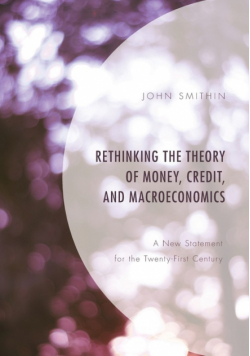 Rethinking the Theory of Money, Credit, and Macroeconomics