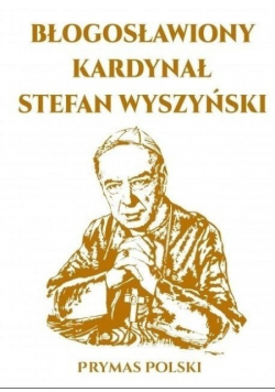 Błogosławiony Kardynał Stefan Wyszyński