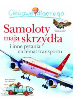 Ciekawe dlaczego - Samoloty mają skrzydła