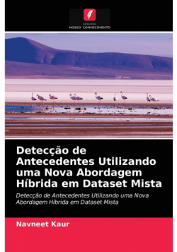 Detecção de Antecedentes Utilizando uma Nova Abordagem Híbrida em Dataset Mista