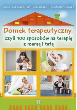 Domek terapeutyczny, czyli 100 sposobów na...
