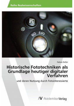 Historische Fototechniken als Grundlage heutiger digitaler Verfahren