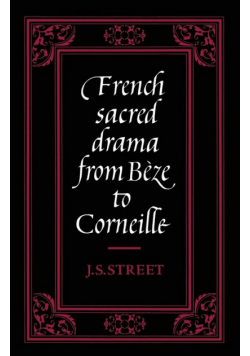 French Sacred Drama from B Ze to Corneille