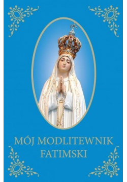 Mój Modlitewnik Fatimski