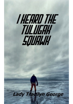 I Heard the Tulugak Squawk
