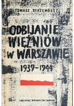 Odbijanie więźniów w Warszawie 1939 - 1944
