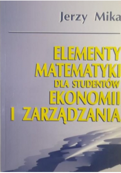 Elementy matematyki dla studentów ekonomii i zarządzania