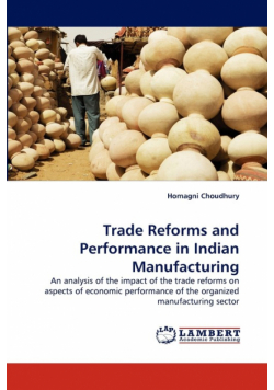 Trade Reforms and Performance in Indian Manufacturing