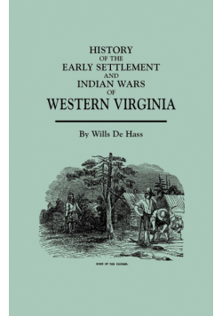 History of the Early Settlement and Indian Wars of Western Virginia