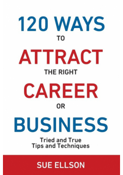 120 Ways To Attract The Right Career Or Business