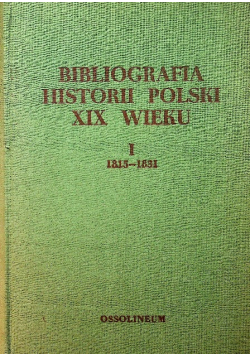 Bibliografia historii polski XIX wieku 1815 - 1831 Tom I