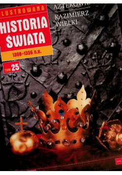 Ilustrowana Historia Świata Tom 25 Aztekowie kazimierz Wielki