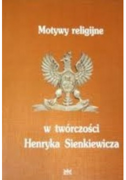 Motywy religijne w twórczości Henryka Sienkiewicza