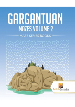 Gargantuan Mazes Volume 2
