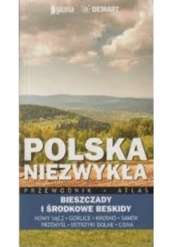 Polska niezwykła Bieszczady i środkowe Beskidy