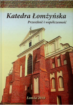 Katedra Łomżyńska Przeszłość i współczesność