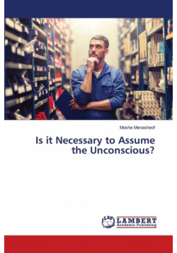 Is it Necessary to Assume the Unconscious?