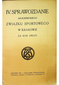 Sprawozdanie Akademickiego Związku Sportowego w Krakowie  za rok 1912 - 1913