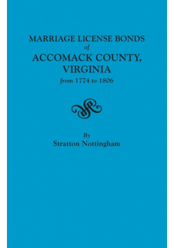 Marriage License Bonds of Accomack County, Virginia from 1774 to 1806