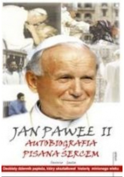 Jan Paweł II autobiografia pisana sercem