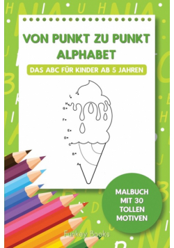 Von Punkt zu Punkt Alphabet - Das ABC für Kinder ab 5 Jahren