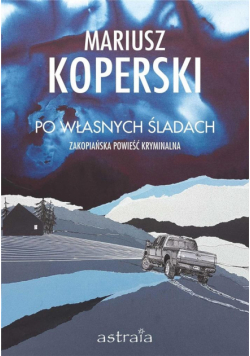 Po własnych śladach. Zakopiańska powieść...