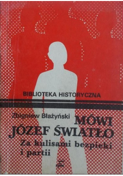 Mówi Józef Światło Za kulisami bezpieki i partii