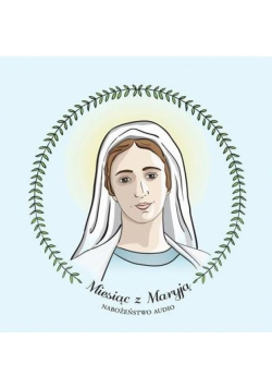 Miesiąc z Maryją. Nabożeństwo audiobook