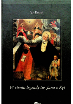 W cieniu legendy św Jana z Kęt