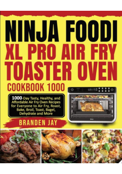 Ninja Foodi XL Pro Air Fry Toaster Oven Cookbook 1000