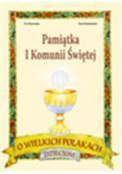 Pamiątka I Komunii - O wielkich Polakach dzieciom