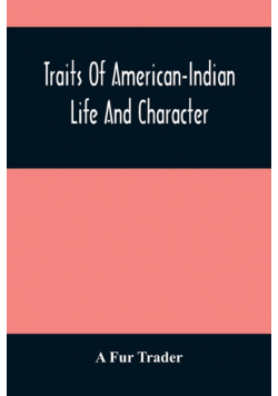 Traits Of American-Indian Life And Character