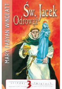 Ścieżki świętych - Św. Jacek Odrowąż