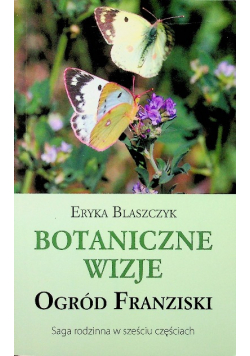 Botaniczne wizje Ogród Franziski