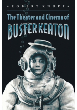The Theater and Cinema of Buster Keaton