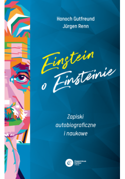 Einstein o Einsteinie. Zapiski autobiograficzne i naukowe