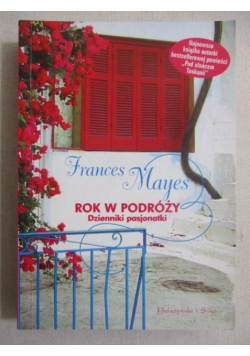 Mayes Frances - Rok w podróży. Dzienniki pasjonatki