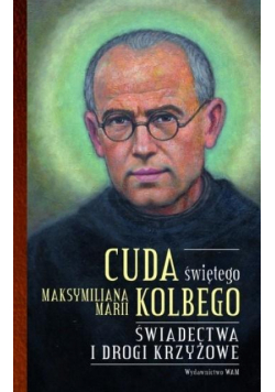 Cuda świętego Maksymiliana Marii Kolbego cz.2
