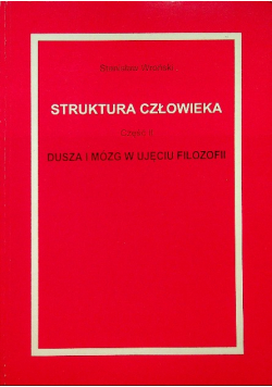 Struktura człowieka Część II dusza i mózg w ujęciu filozofii