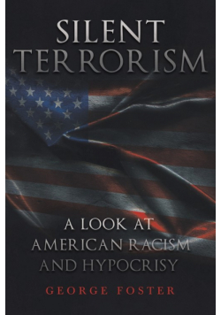Silent Terrorism A Look at American Racism and Hypocrisy